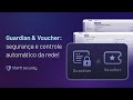 Guardian &amp; Voucher: segurança e controle automático da rede!
