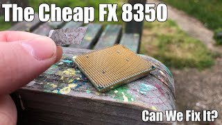 Fixing The Cheapest AMD FX 8350 On eBay