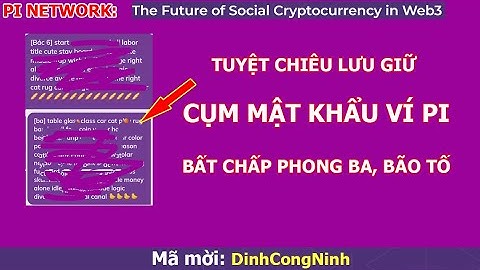 Pi Network: Cách lưu giữ CỤM MẬT KHẨU VÍ PI an toàn nhất. Dù phong ba, bão tố cũng không sợ mất