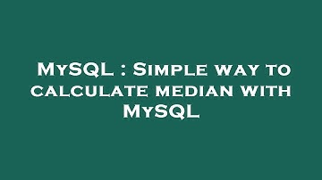 MySQL : Simple way to calculate median with MySQL