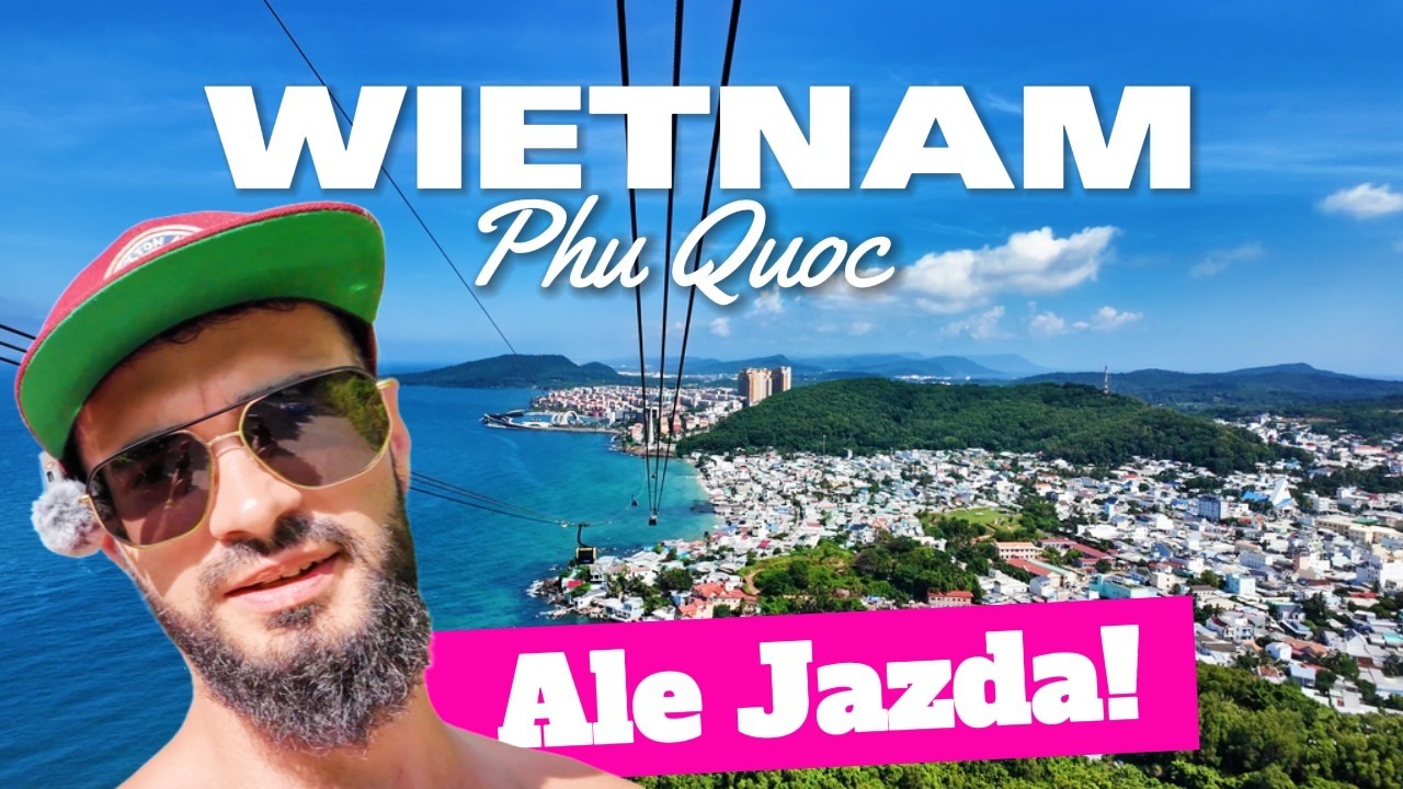 Z wyspy Phu Quoc do Sun World Hon Thom – tropikalna zabawa w Wietnamie! 🌴🚡
