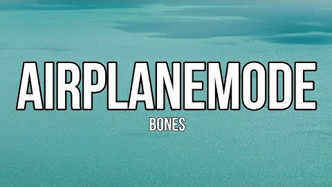 BONES - AirplaneMode (Lyrics) Extended Version
