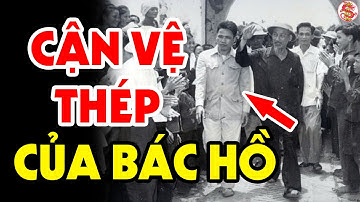 Tiết Lộ Danh Tính Bí Ẩn Cận Vệ Thép Của Bác Hồ Khiến Cả Việt Nam Ngỡ Ngàng