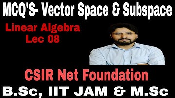 Linear 08| Vector Space & Subspace- MCQS| B.Sc, IIT JAM , M.Sc & CSIR NET| SHAHBAZ RAFIQ