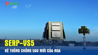 Nga phát triển thành công hệ thống chống UAV Serp-VS5 - Báo QĐND