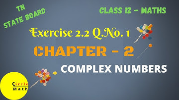 Class12 Maths in Tamil | Chapter 2 | Exercise 2.2 Q.No 1 | Complex Numbers