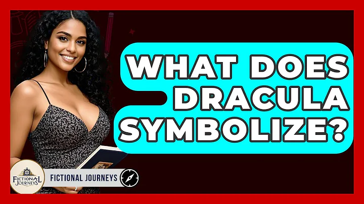 What Does Dracula Symbolize? - Fictional Journeys
