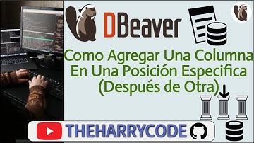 Curso de DBeaver | Como Agregar Una Columna En Una Posición Especifica Usando Sentencias SQL
