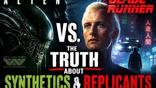 Alien vs. Blade Runner: The Truth About Replicants and Synthetics