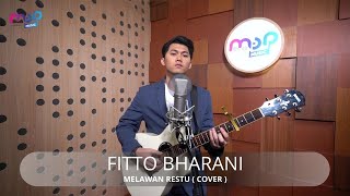 FITTO BHARANI - MELAWAN RESTU ( COVER )