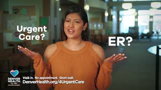 Denver Health: Urgent Care vs. ER