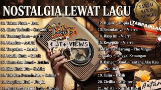 Eren - Takkan Pisah, Astrid - Cassandra | Nostalgic Songs Full of Memories | Pleasant to Listen To