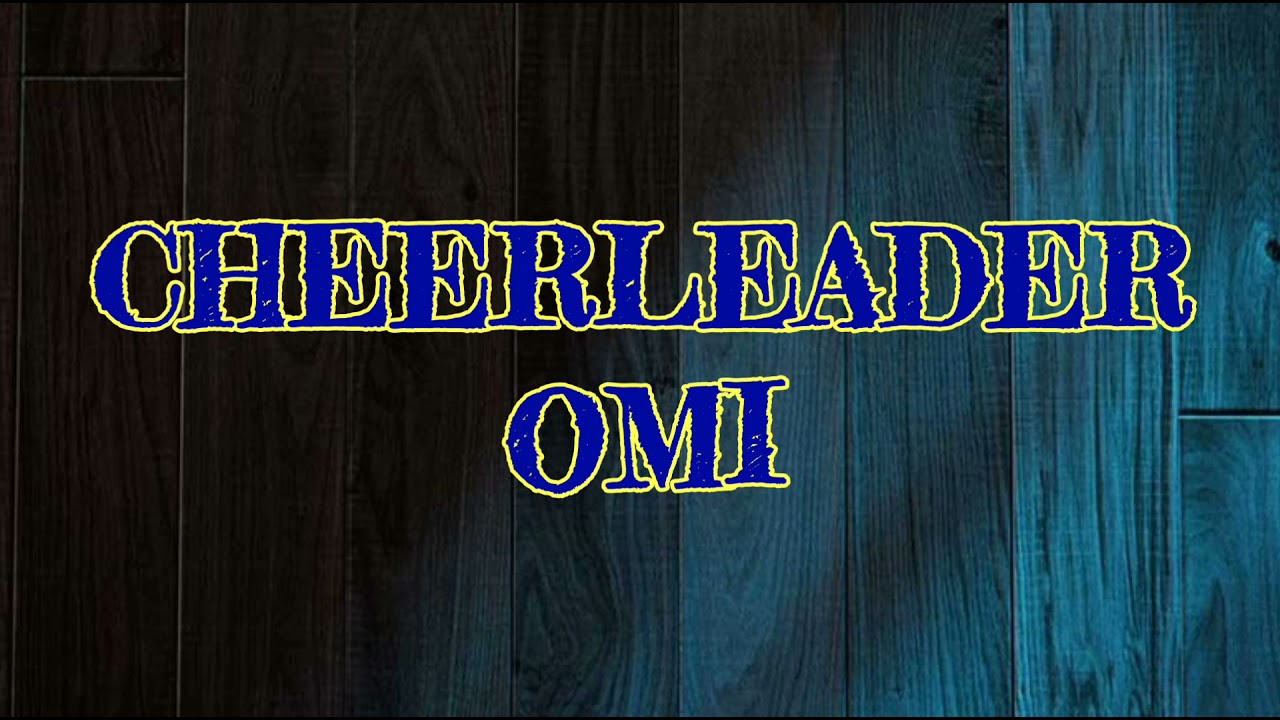 cheerleader-omi-lyrics-youtube