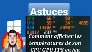 Comment afficher les températures de son CPU GPU  et le taux d'utilisation en jeu ainsi que les FPS screenshot 1