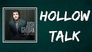 Josh Groban - Hollow Talk (Lyrics)