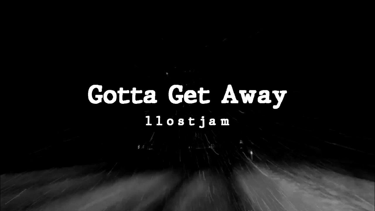 llostjam Gotta Get Away (Official Lyric Video) YouTube