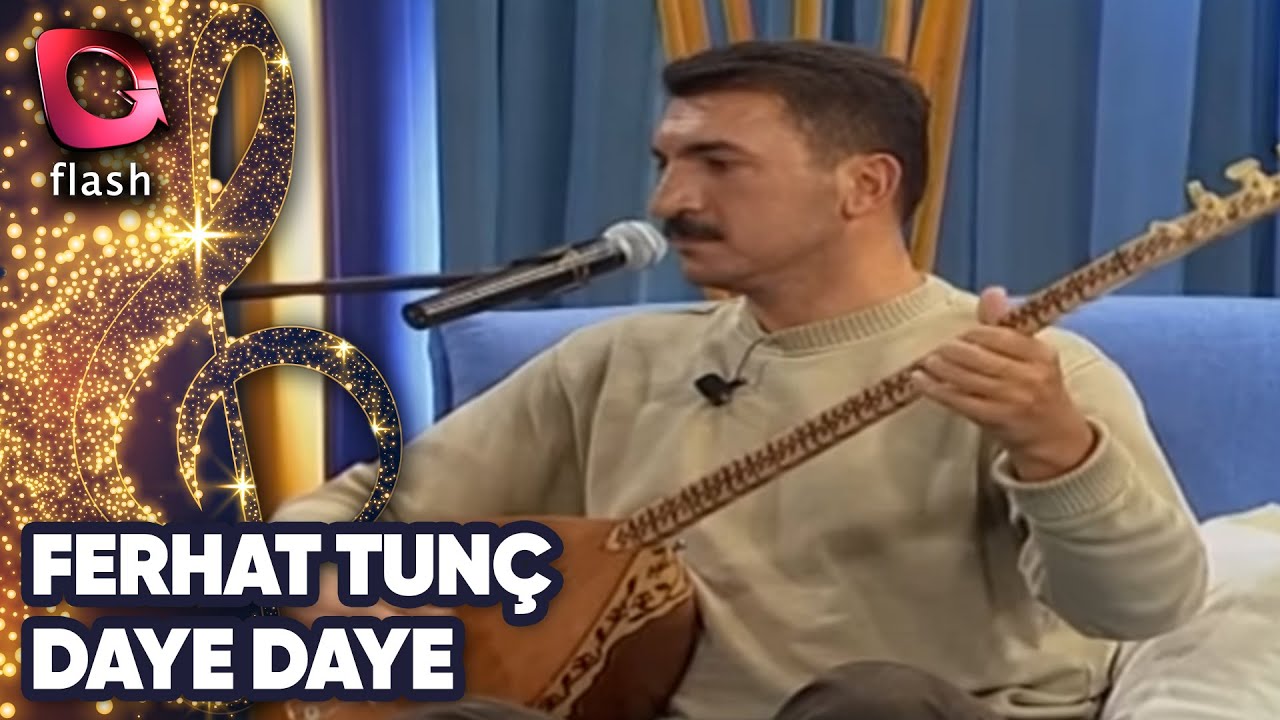 Ferhat Tunç | Daye Daye | Flash Tv