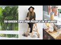 50 EASY GREEN HABITS // non-time consuming habits for people in a hurry