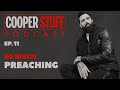 Cooper Stuff: Ep. 11 - So Much Preaching