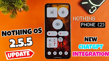 Nothing OS 2.5.5 OTA Update for Nothing Phone (2)🔥New ChatGPT Integration, New Recorder Widget 📲