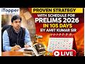 UPSC 2026 : PROVEN STRATEGY WITH SCHEDULE FOR PRELIMS 2026 IN 105 DAYS BY AMIT KUMAR SIR || iTOPPER