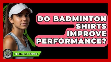 Do Badminton Shirts Improve Performance? - The Racket Xpert