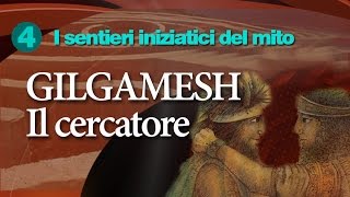 I sentieri iniziatici del mito: Gilgamesh