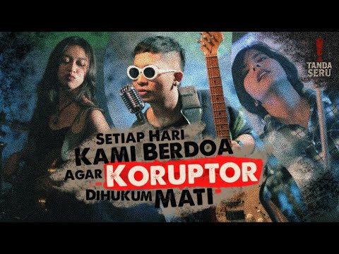 Setiap Hari Kami Berdoa Agar Koruptor Dihukum Mati (Official Music Video) - Tanda Seru