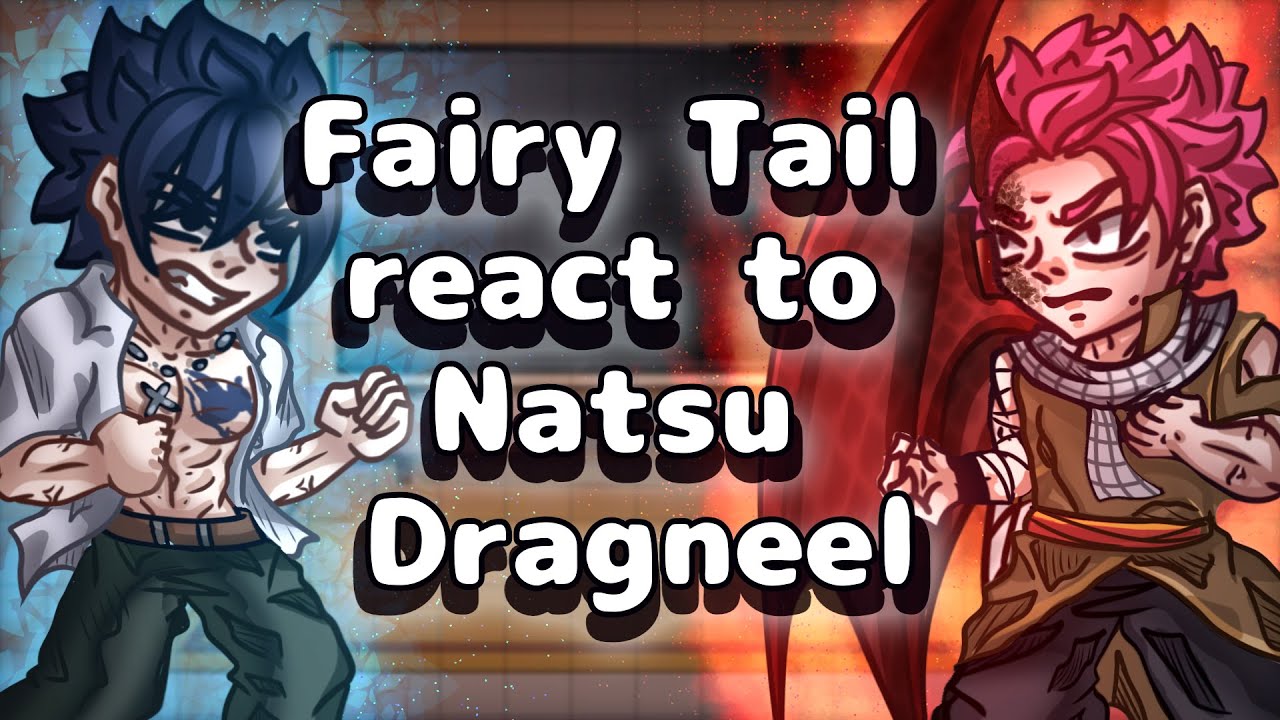 Fairy Tail React To Natsu Dragneel // Gacha React