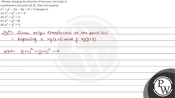 Without changing the direction of the axes, the origin is transferred to the point \( (2,3) \). ...