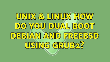 Unix & Linux: How do you dual boot Debian and FreeBSD using GRUB2? (3 Solutions!!)