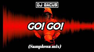 Dj Gacuś - GO! (Samplowa mix)