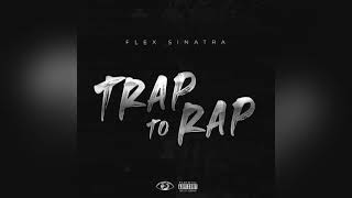 FLEX SINATRA - Trap to Rap (prod by Gold Haze)