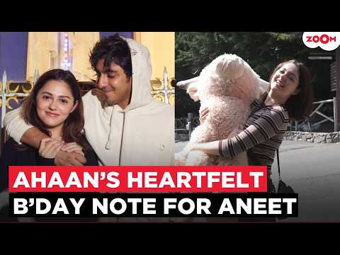 Ahaan Panday’s SWEETEST birthday wish for rumoured GF Aneet Padda; Calls her ‘Gift to the Cosmos’