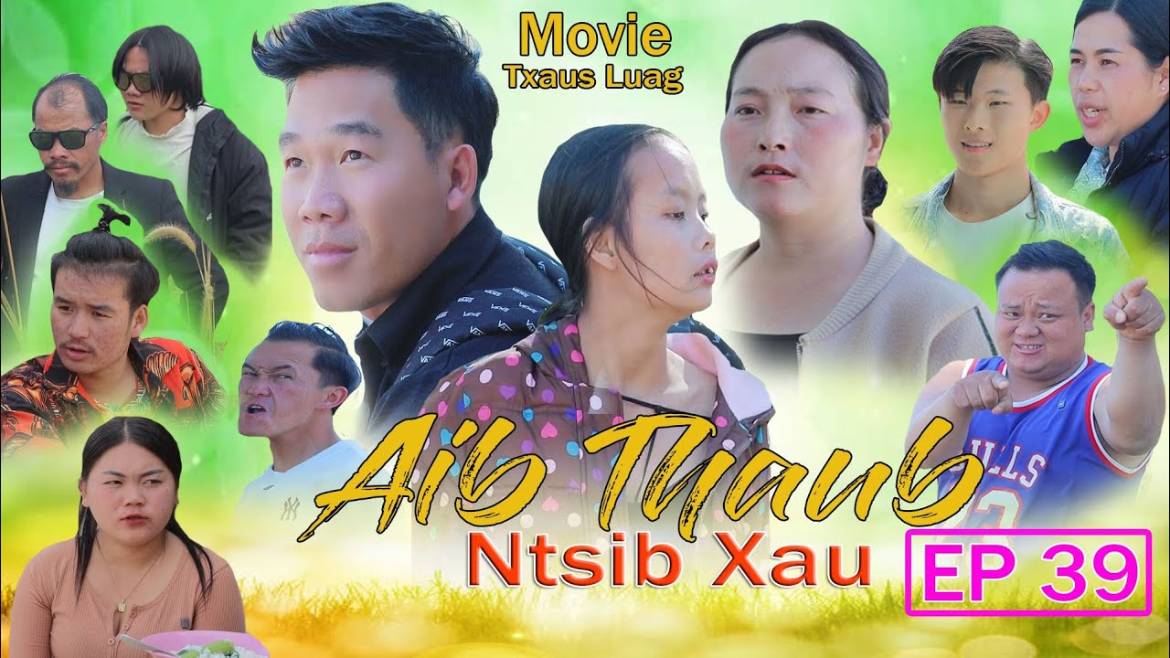 Aib Thaub Ntsib Xau Dav kub Mana Xiong Niam vam khwb Npawg Len Ep 39