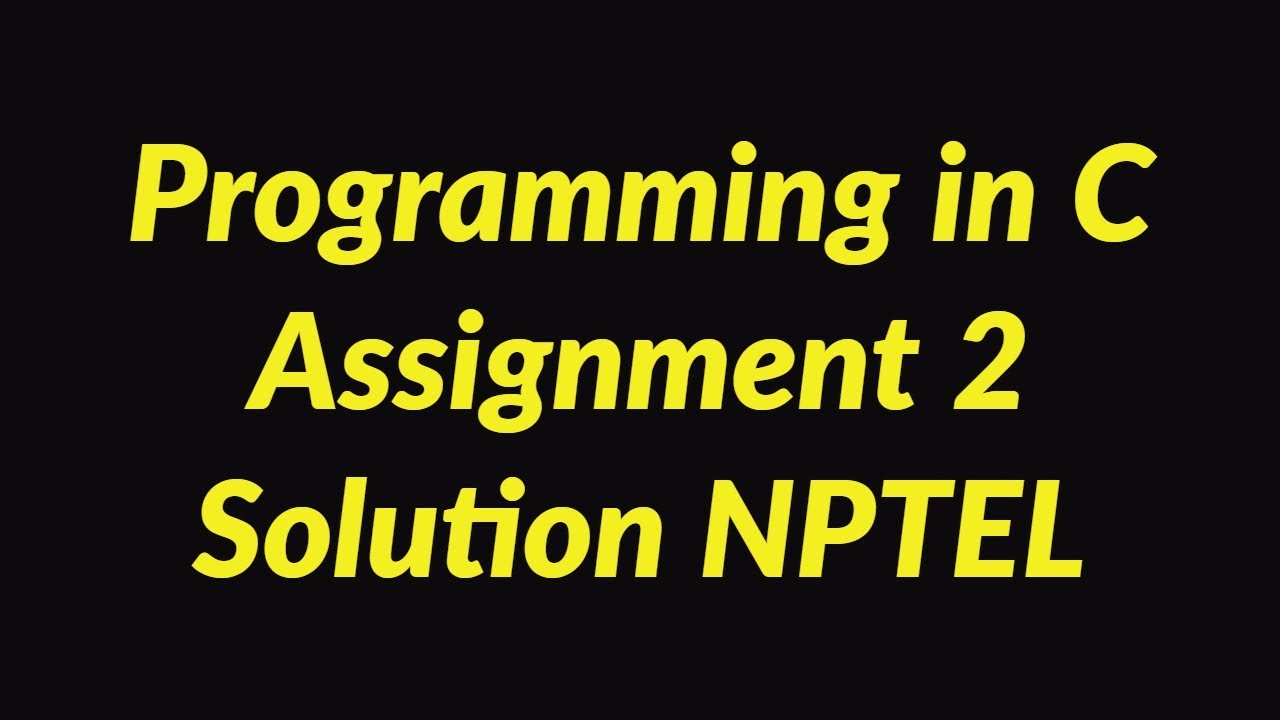 introduction to programming in c nptel assignment answers week 3