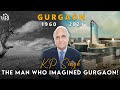 Kp singh  the dlf man  how he changed a wasteland into city of millenium 