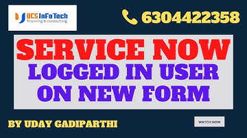 Populate logged in user on new record in ServiceNow explained in detail by Uday Gadiparthi