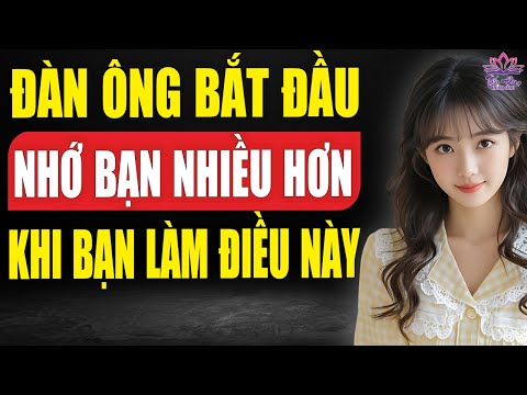 Đàn Ông Bắt Đầu Nhớ Bạn Nhiều Hơn Khi Bạn Làm Điều Này... (Sự Thật Về Tâm Lý Bạn Cần Biết!)