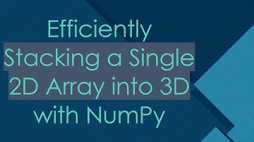 Efficiently Stacking a Single 2D Array into 3D with NumPy