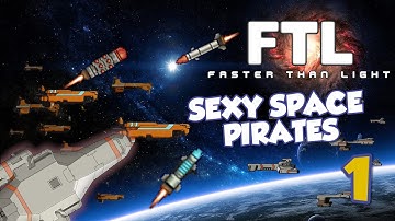 FTL - Part 1 - SEXY SPACE PIRATES