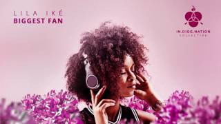 Video thumbnail of "Lila Ike - Biggest Fan (Official Audio)"