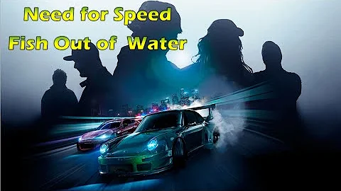 Need For Speed Fish Out of Water