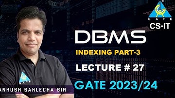 #27 Indexing Part 3 | DBMS | CS/IT | GATE 2023/24 | Ankush Saklecha Sir