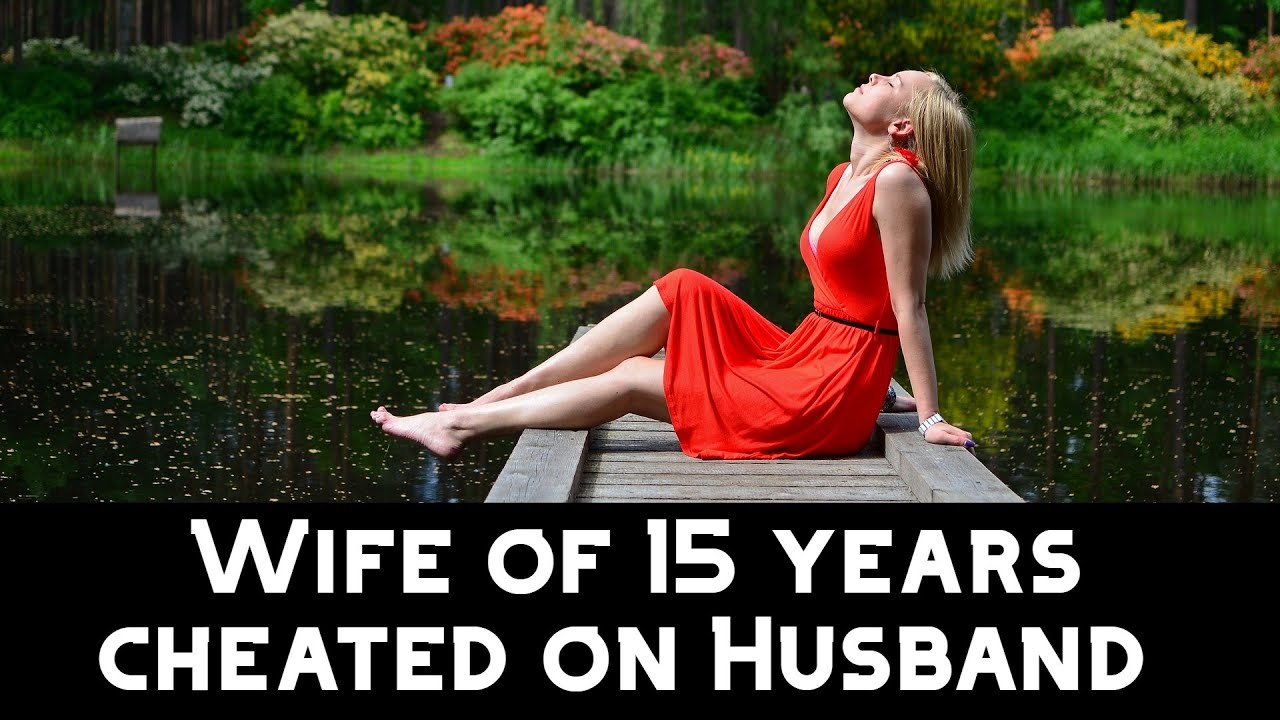 Wife of 15 Years Cheated on Husband | REAL Cheating Stories #cheating #
