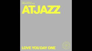 ATJAZZ - LOVE YOU DAY ONE [FREERANGE RECORDS]