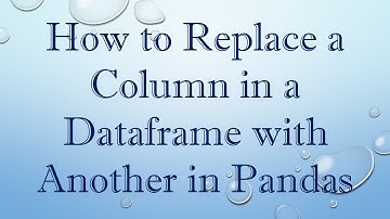How to Replace a Column in a Dataframe with Another in Pandas