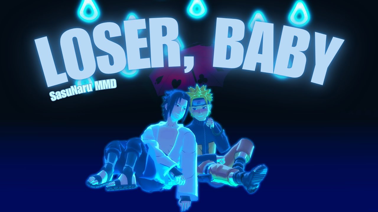 Loser, Baby ~ SasuNaru【Naruto/Naruto Shippuden MMD】