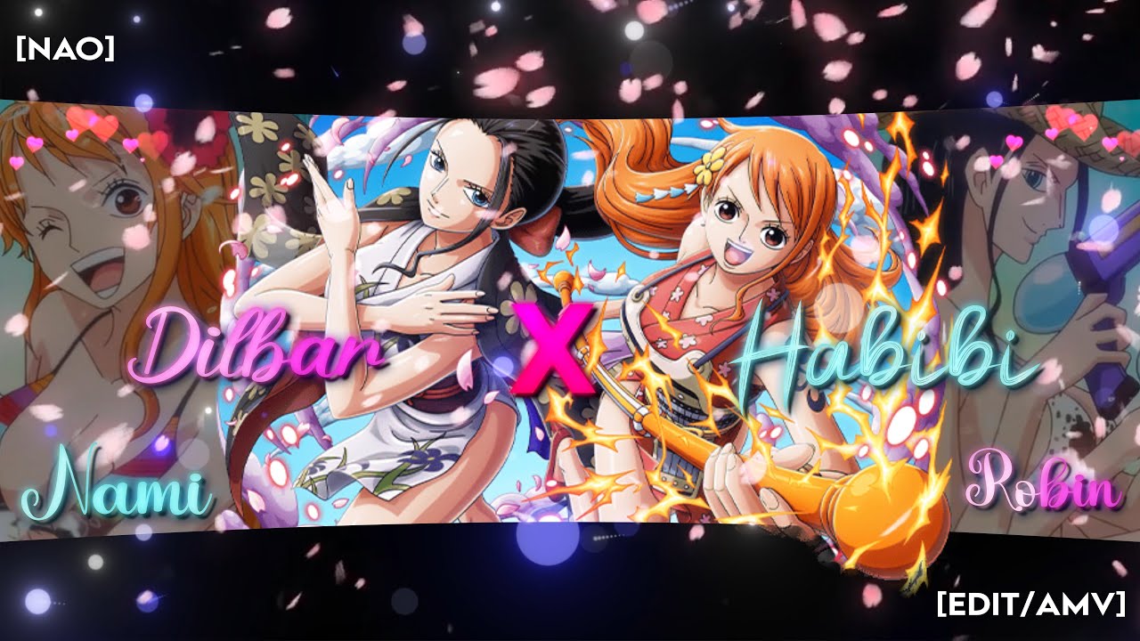 Nami X Robin💖💞 [Edit/AMV] Dilbar x Habibi [Hindi AMV]