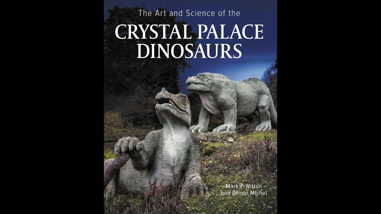 The Art and Science of the Crystal Palace Dinosaurs - Book launch by Mark Witton & Ellinor Michel